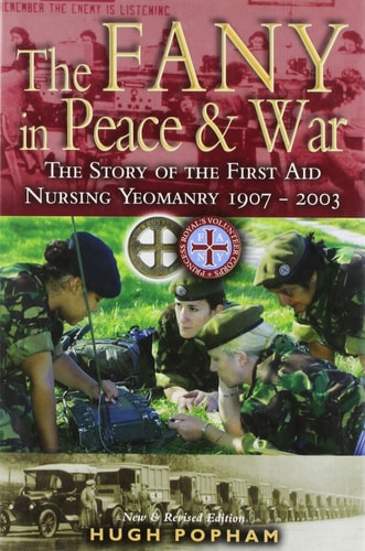 The FANY in Peace and War: The Story of the First Aid Nursing Yeomanry, 1907-2003