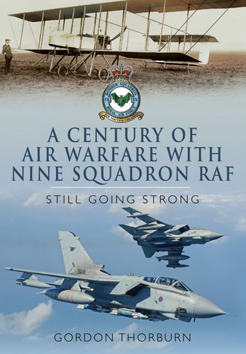A Century of Air Warfare With Nine (IX) Squadron, RAF: Still Going Strong