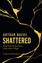 Shattered: A Son Picks Up the Pieces of His Father’s Rage