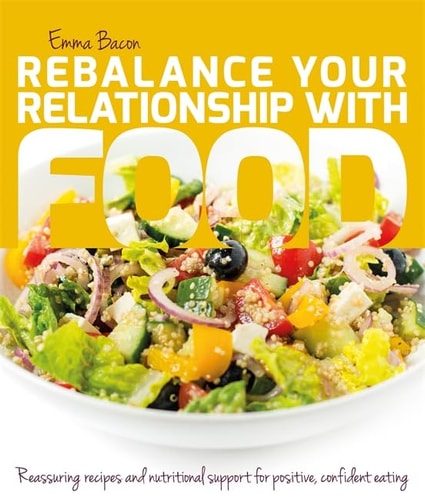 Rebalance Your Relationship with Food: Reassuring recipes and nutritional support for positive, confident eating