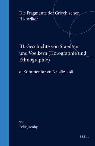 III Geschichte Von Stadten Und Volkern - Horographie Und Ethnographie: A. Kommentar Zu Nr (Die Fragmente Der Griechischen Historiker) (Greek Edition)