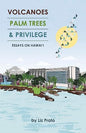 Volcanoes, Palm Trees, and Privilege: Essays on Hawai'i