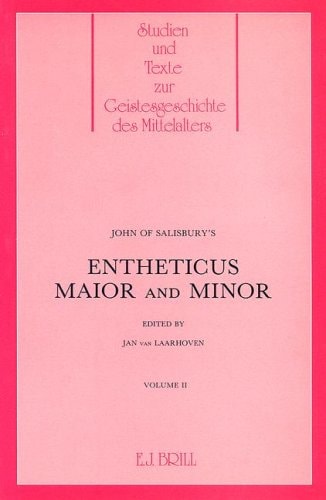 John of Salisbury's Entheticus Major and Minor (Studien Und Texte Zur Geistesgeschichte Des Mittealters 17) (English, Latin and Dutch Edition)