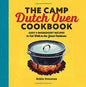 The Camp Dutch Oven Cookbook: Easy 5-Ingredient Recipes to Eat Well in the Great Outdoors