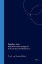 Paradise Lost: Reflections on the Struggle for Authenticity in the Middle East (Social, Economic, and Political Studies of the Middle East and Asia, V. 56)