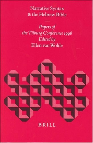Narrative Syntax and the Hebrew Bible: Papers of the Tilburg Conference 1996 (Biblical Interpretation Series, 29) (English and Hebrew Edition)