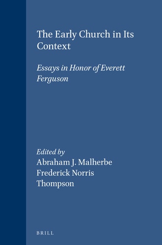 The Early Church in Its Context: Essays in Honor of Everett Ferguson (Supplements to Novum Testamentum)