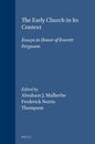 The Early Church in Its Context: Essays in Honor of Everett Ferguson (Supplements to Novum Testamentum)