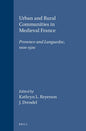 Urban and Rural Communities in Medieval France Provence and Languedoc, 1000-1500 (Medieval Mediterranean, 18)