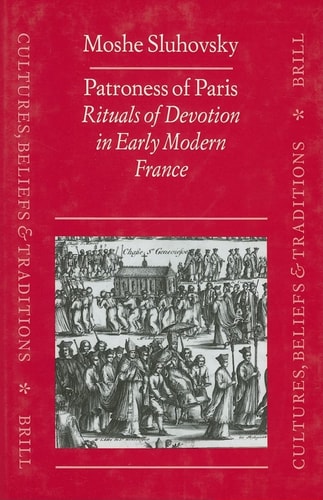 Patroness of Paris: Rituals of Devotion in Early Modern France (Culture, Beliefs, and Traditions, V. 3) (Cultures, Beliefs and Traditions: Medieval and Early Modern)