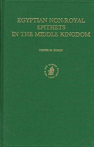 Egyptian Non-Royal Epithets in the Middle Kingdom: A Social and Historical Analysis (Probleme Der Ägyptologie)