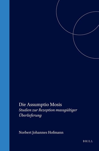 Die Assumptio Mosis: Studien Zur Rezeption Massgultiger Uberugferung (Supplements to the Journal for the Study of Judaism)
