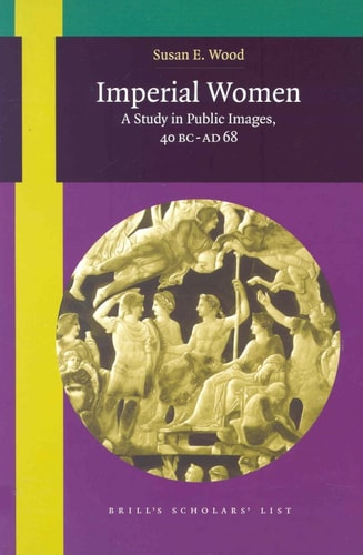 Imperial Women: A Study in Public Images, 40 BC-AD 68