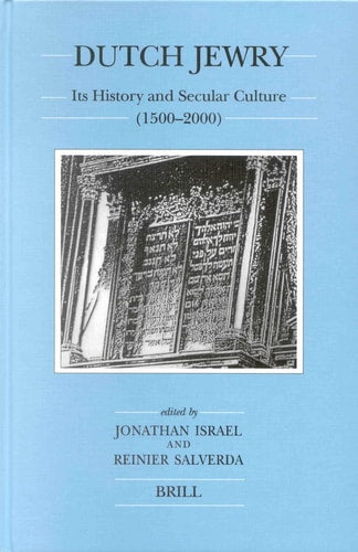 Dutch Jewry: Its History and Secular Culture 1500-2000 (Brill's Series in Jewish Studies, 29)