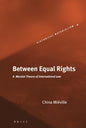 Between Equal Rights: A Marxist Theory Of International Law (HISTORICAL MATERIALISM BOOK SERIES)