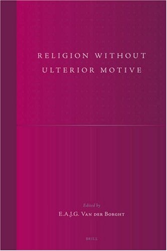 Religion without Ulterior Motive (Studies in Reformed Theology, 13)