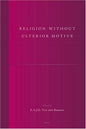 Religion without Ulterior Motive (Studies in Reformed Theology, 13)