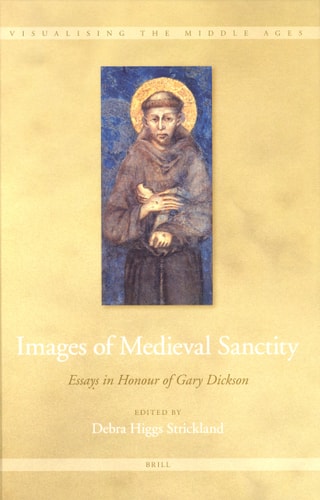 Images of Medieval Sanctity (Visualising the Middle Ages, 1)