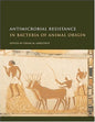 Antimicrobial Resistance in Bacteria of Animal Origin