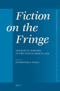 Fiction on the Fringe: Novelistic Writing in the Post-Classical Age (Mnemosyne Supplements; Monographs on Greek and Roman Language and Literature, 310)