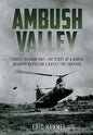 Ambush Valley: I Corps, Vietnam 1967 – the Story of a Marine Infantry Battalion’s Battle for Survival