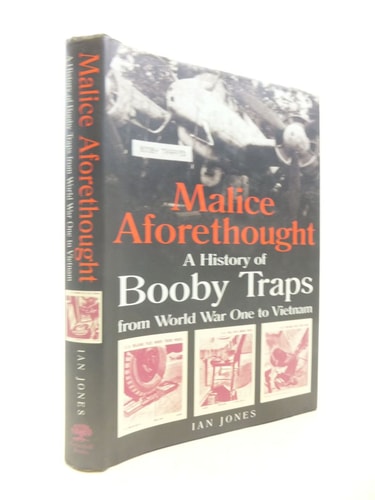 Malice Aforethought: The History of Booby Traps from World War 1 to Vietnam