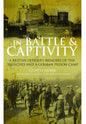 In Battle and Captivity 1916-1918: A British Officer’s Memoirs of the Trenches and a German Prison Camp