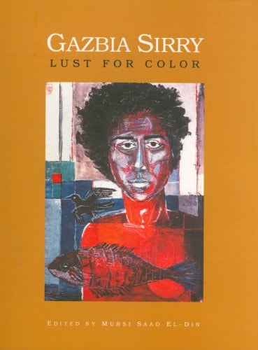 Gazbia Sirry: Lust for Color