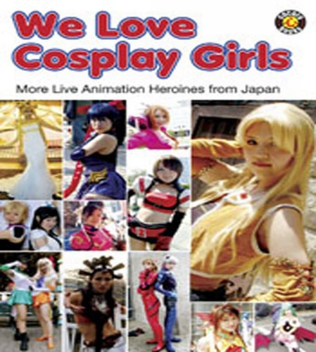 We Love Cosplay Girls: More Live Animation Heroines from Japan