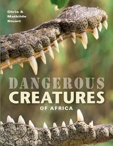 Dangerous Creatures of Africa: Understand-Identify-Avoid-Survive