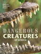 Dangerous Creatures of Africa: Understand-Identify-Avoid-Survive