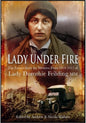 Lady Under Fire on the Western Front: The Great War Letters of Lady Dorothie Feilding MM