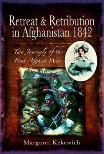 Retreat and Retribution in Afghanistan 1842: Two Journals of the First Afghan War