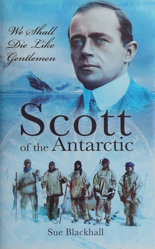 Scott of the Antarctic: We Shall Die Like Gentlemen