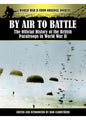 By Air to Battle: The Official History of the British Paratroops in World War II (World War II from Original Sources)