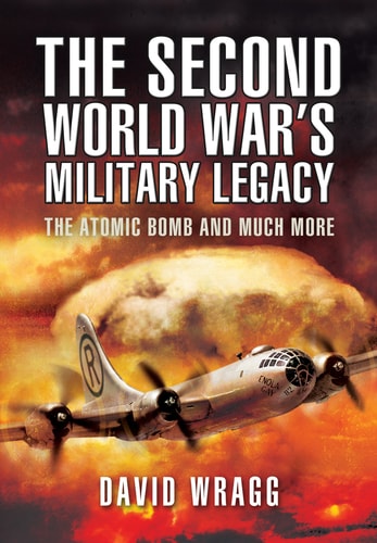 The Second World War’s Military Legacy: The Atomic Bomb and Much More