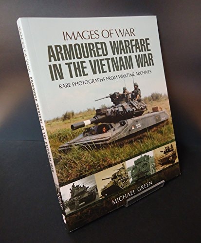 Armoured Warfare in the Vietnam War (Images of War)