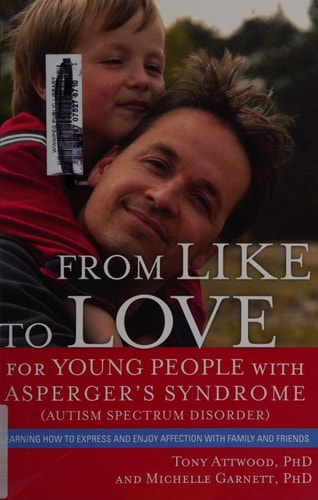 From Like to Love for Young People With Asperger's Syndrome (Autism Spectrum Disorder): Learning How to Express and Enjoy Affection With Family and Friends