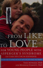 From Like to Love for Young People With Asperger's Syndrome (Autism Spectrum Disorder): Learning How to Express and Enjoy Affection With Family and Friends